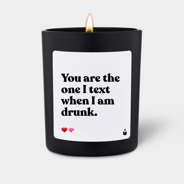 Duftkerze Schwarz Woody You are the one I text when I am drunk.