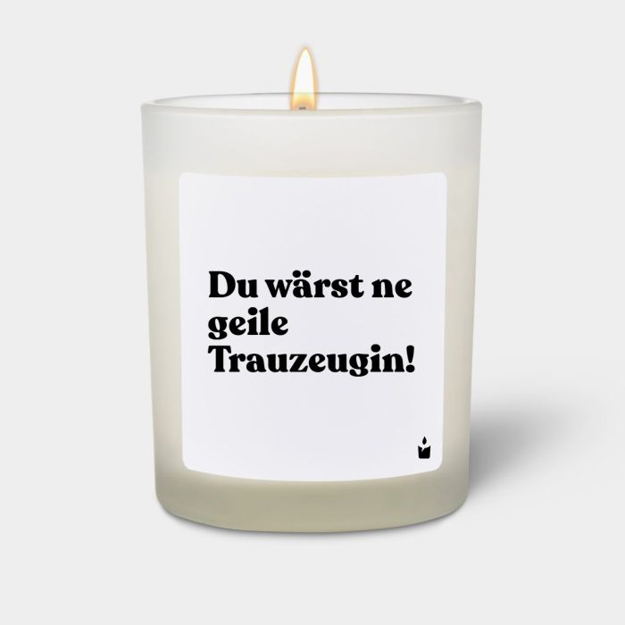Duftkerze Weiss Woody Du wärst ne geile Trauzeugin!
