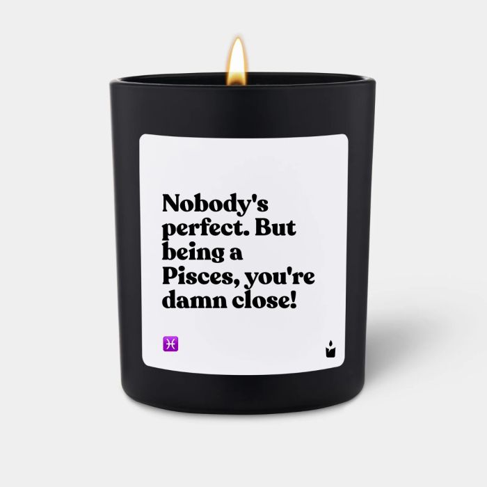 Duftkerze Schwarz Woody Nobody's perfect. But being a Pisces, you're damn close!