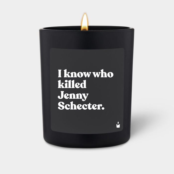 Duftkerze Schwarz Woody I know who killed Jenny Schecter.