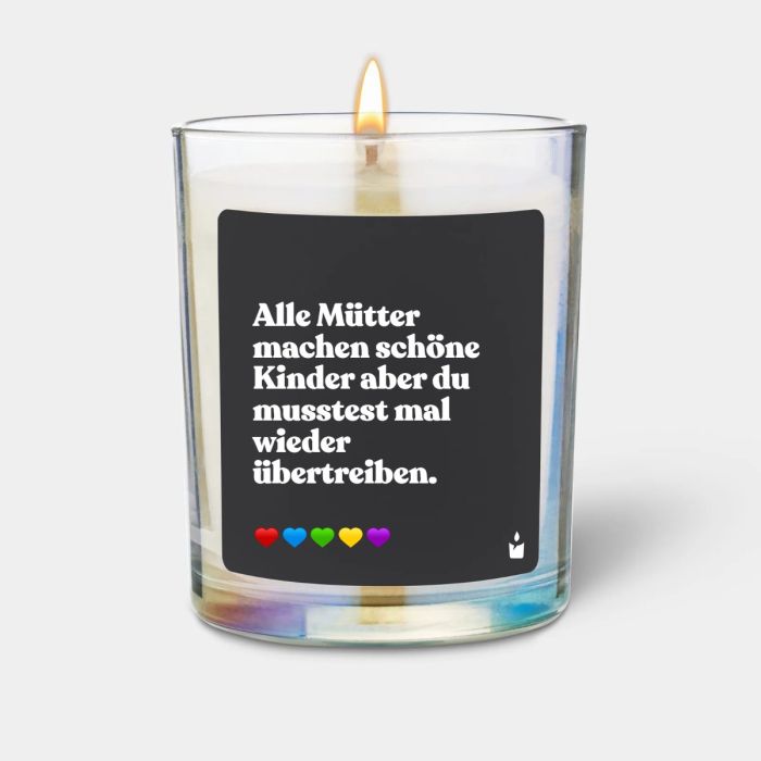 Duftkerze Flowery Alle Mütter machen schöne Kinder aber du musstest mal wieder übertreiben.