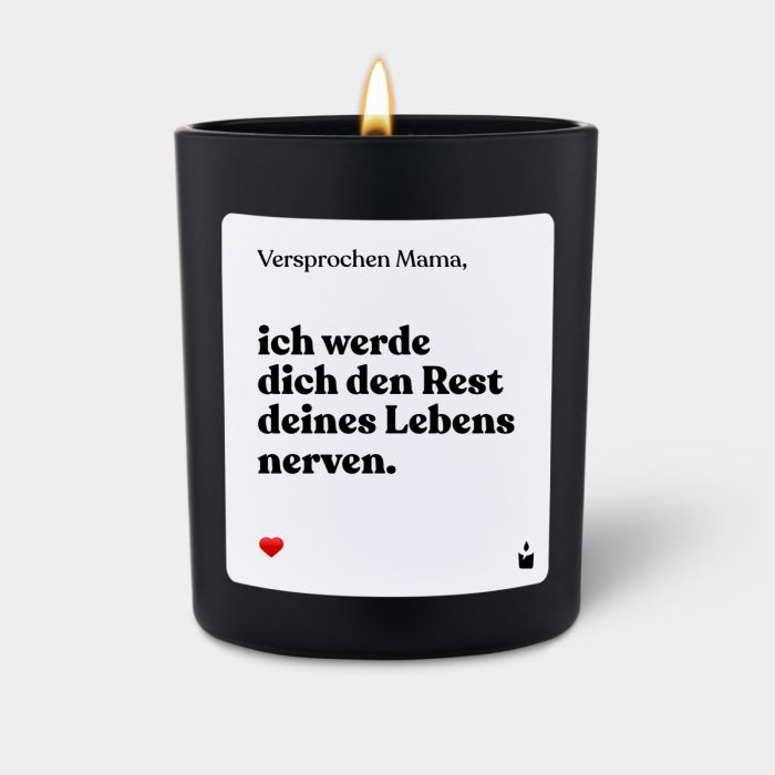 Duftkerze Schwarz Woody Versprochen Mama, ich werde dich den Rest deines Lebens nerven.