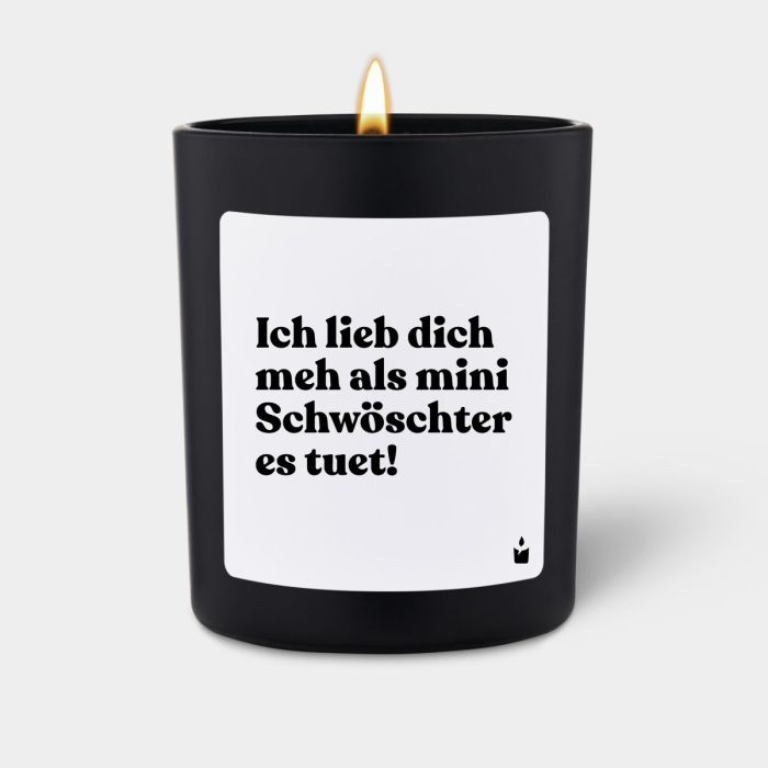 Duftkerze Schwarz Flowery Ich lieb dich meh als mini Schwöschter es tuet!