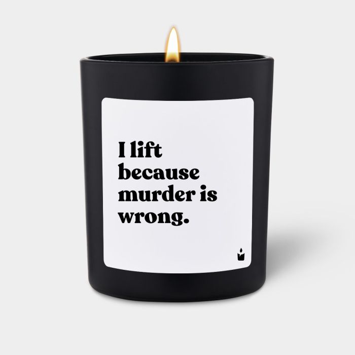 Duftkerze Schwarz Flowery I lift because murder is wrong.