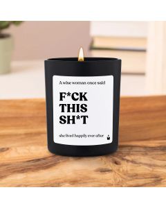 Duftkerze Flowery A wise woman once said - f*ck this sh*t - she lived happily ever after