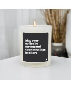 Duftkerze Woody May your coffee be strong and your meetings be short