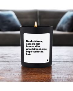 Duftkerze Schwarz Woody Danke Mama, dass du mir immer alles erlaubt hast, was Papa verboten hat.