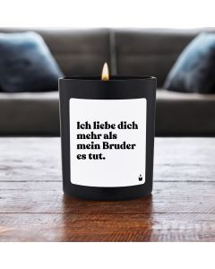 Duftkerze Schwarz Woody Ich liebe dich mehr als mein Bruder es tut.