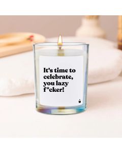 Duftkerze Flowery It's time to celebrate, you lazy f*cker!