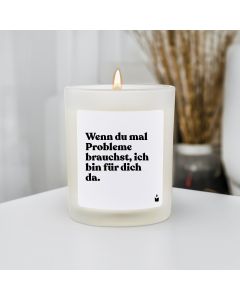 Duftkerze Weiss Woody Wenn du mal Probleme brauchst, ich bin für dich da.