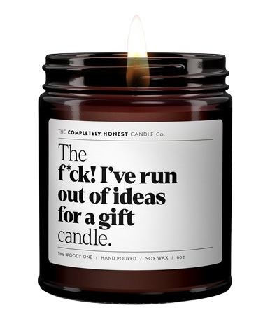 F*ck I&apos;ve run out of ideas for a gift