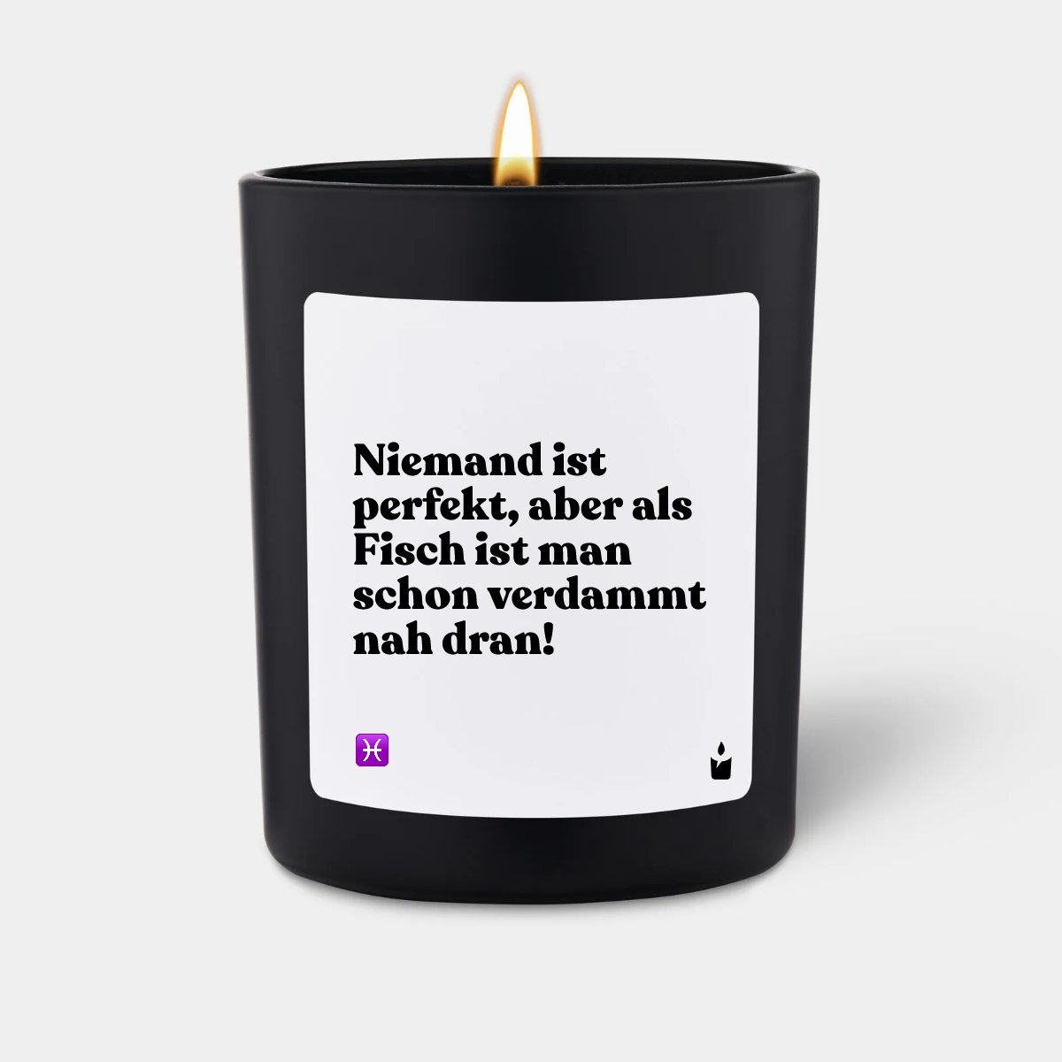 Duftkerze Schwarz Woody Niemand ist perfekt, aber als Fisch ist man schon verdammt nah dran!