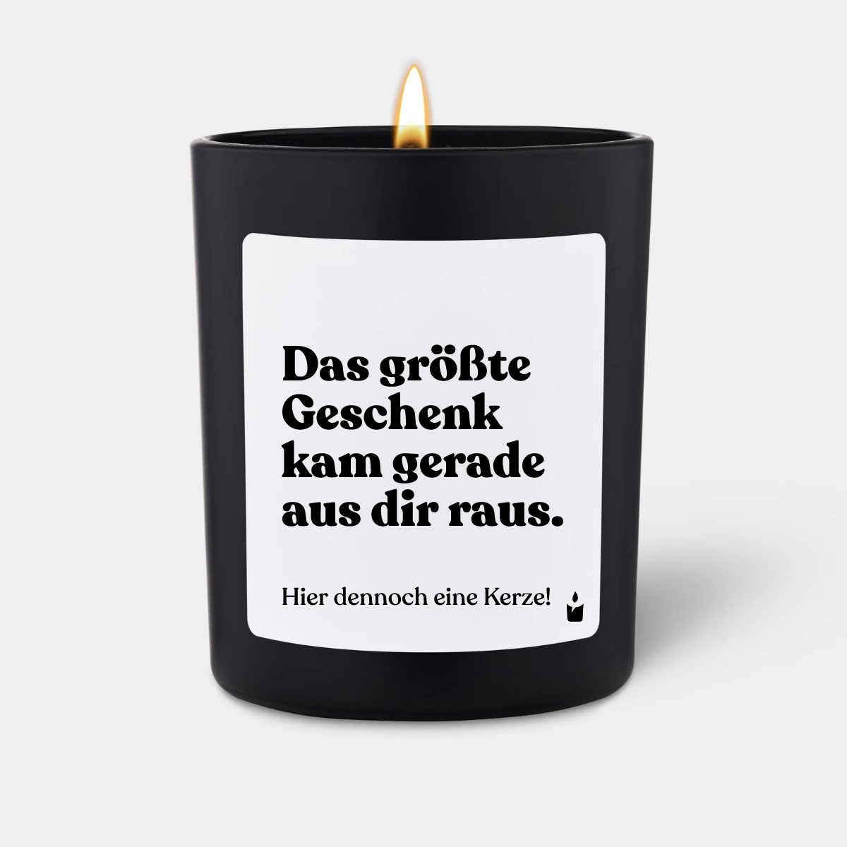 Duftkerze Schwarz Woody Das größte Geschenk kam gerade aus dir raus. Hier dennoch eine Kerze!