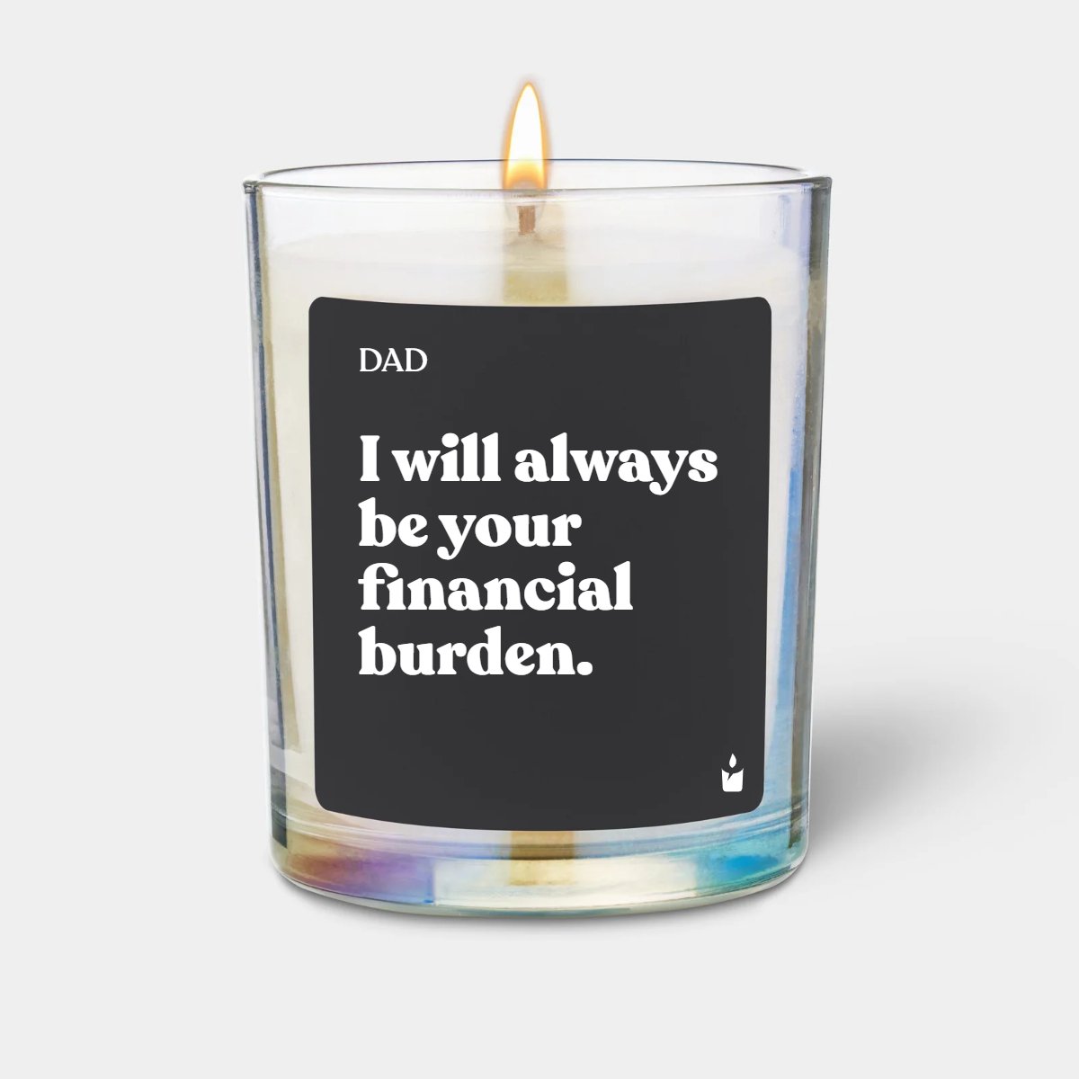 Duftkerze Woody Dad, I will always be your financial burden.