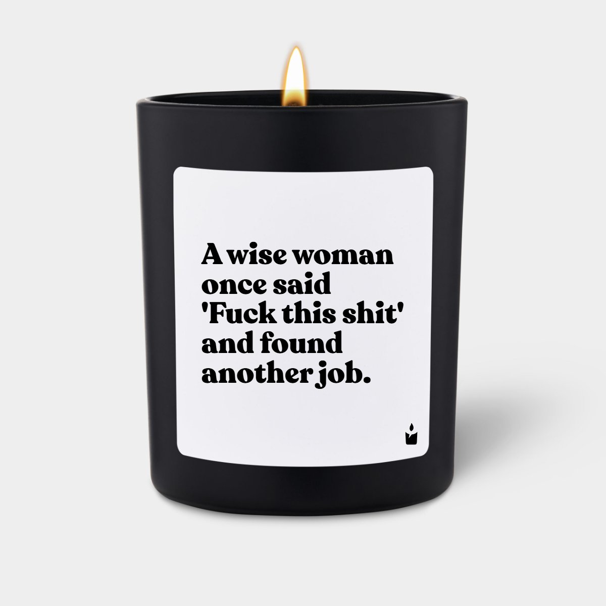 Duftkerze Schwarz Woody A wise woman once said 'Fuck this shit' and found another job.