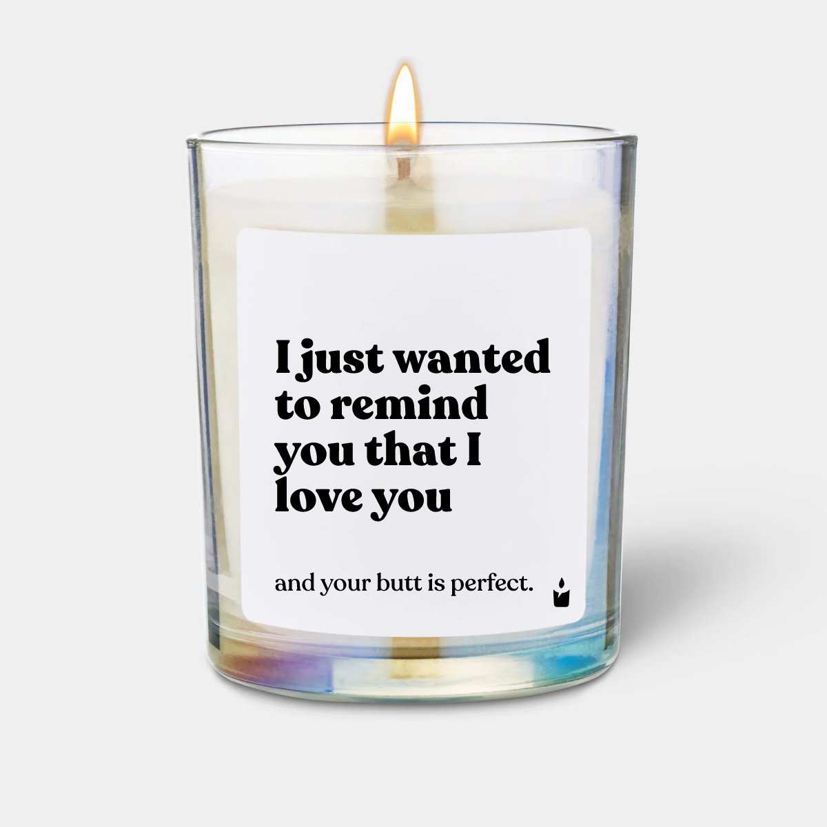 Duftkerze Rainbow Flowery I just wanted to remind you that I love you and your butt is perfect.