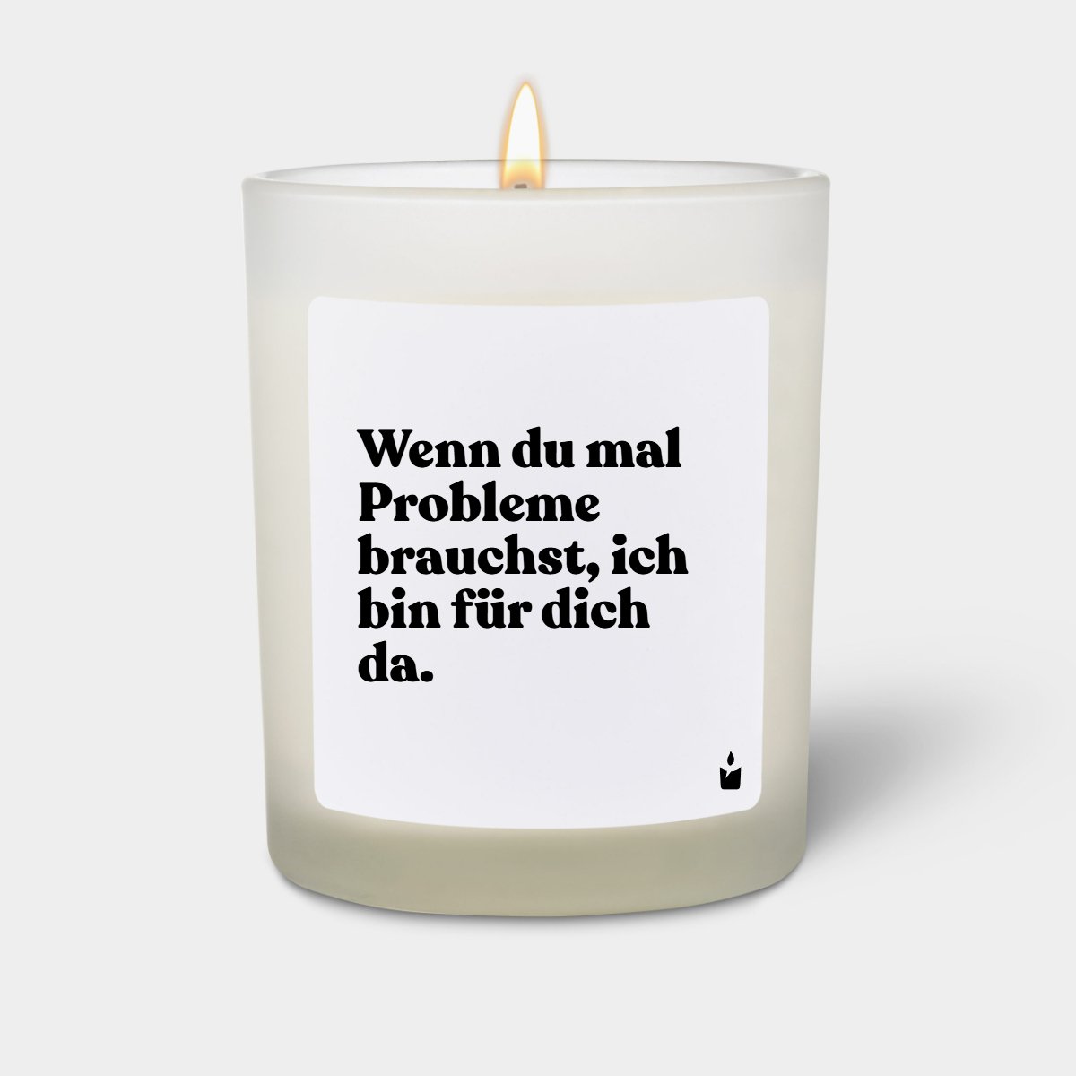 Duftkerze Weiss Woody Wenn du mal Probleme brauchst, ich bin für dich da.