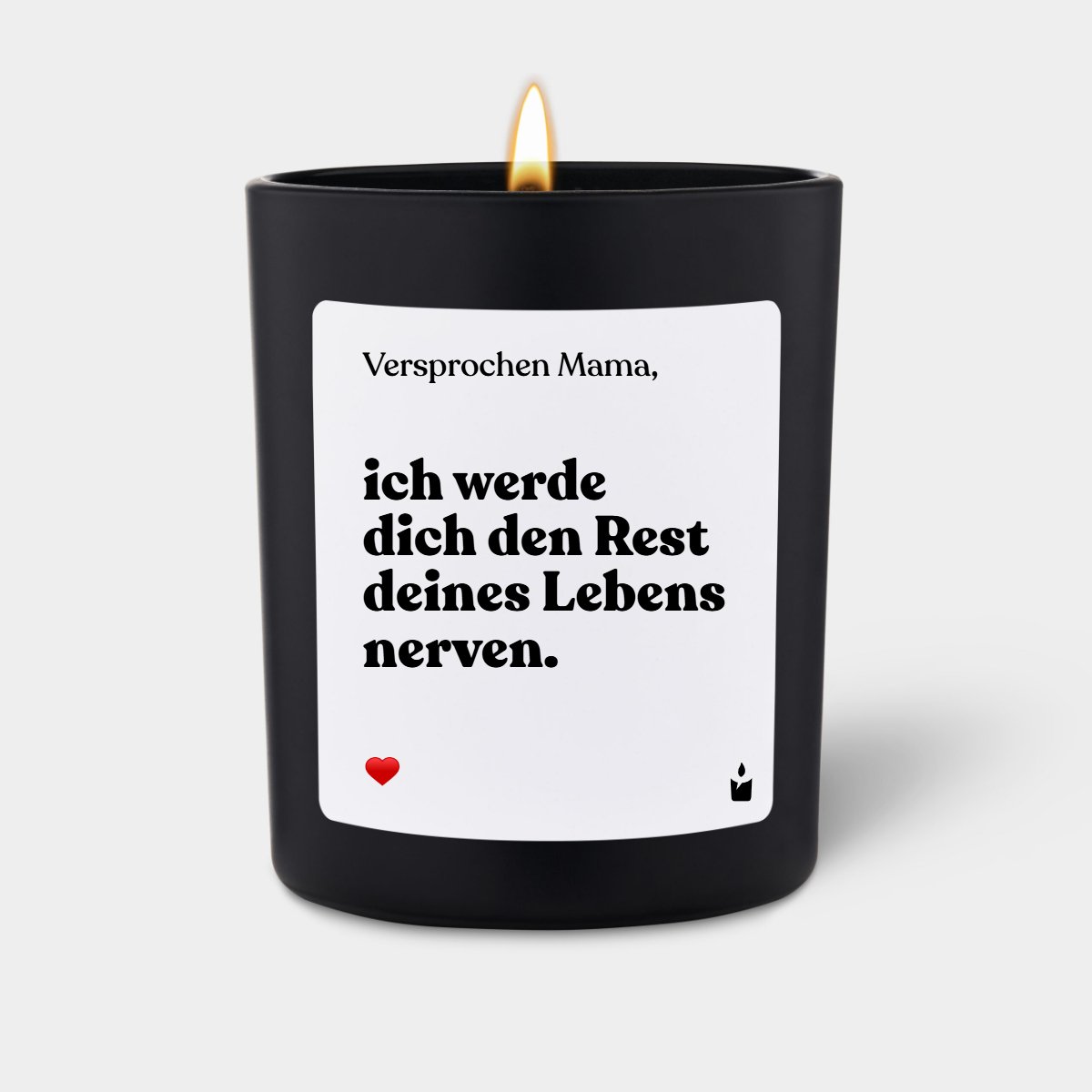 Duftkerze Schwarz Woody Versprochen Mama, ich werde dich den Rest deines Lebens nerven.