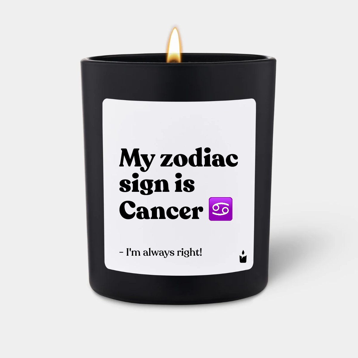 Duftkerze Schwarz Woody My zodiac sign is Cancer – I'm always right!