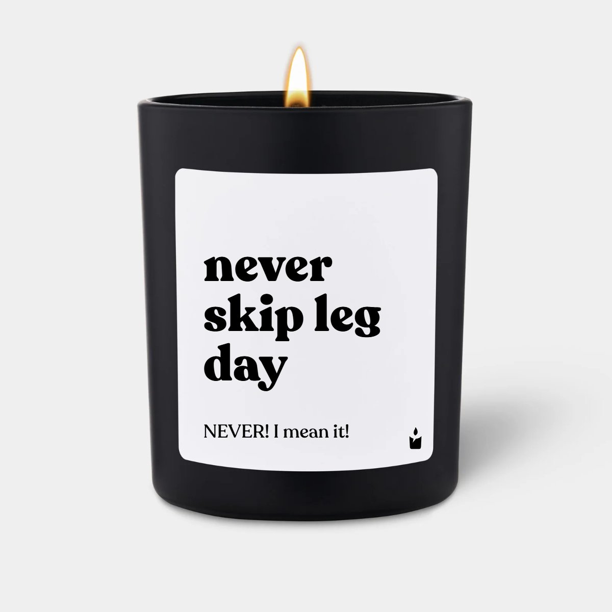 Duftkerze Flowery never skip leg day – NEVER! I mean it!